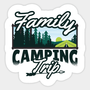 FAMILY CAMPING TRIP Sticker